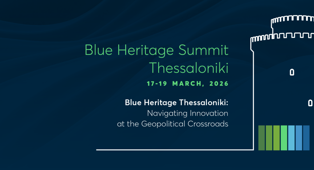 1ο Blue Heritage Summit Thessaloniki:  Η Θεσσαλονίκη στο επίκεντρο του δημοσίου διαλόγου  για την Γαλάζια Ανάπτυξη στη ΝΑ Ευρώπη